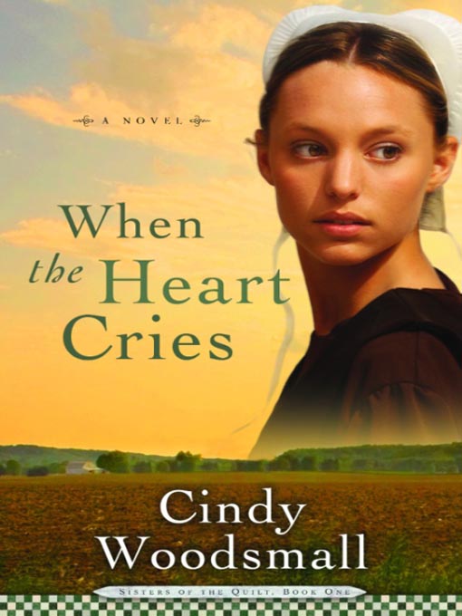 Title details for When the Heart Cries by Cindy Woodsmall - Wait list